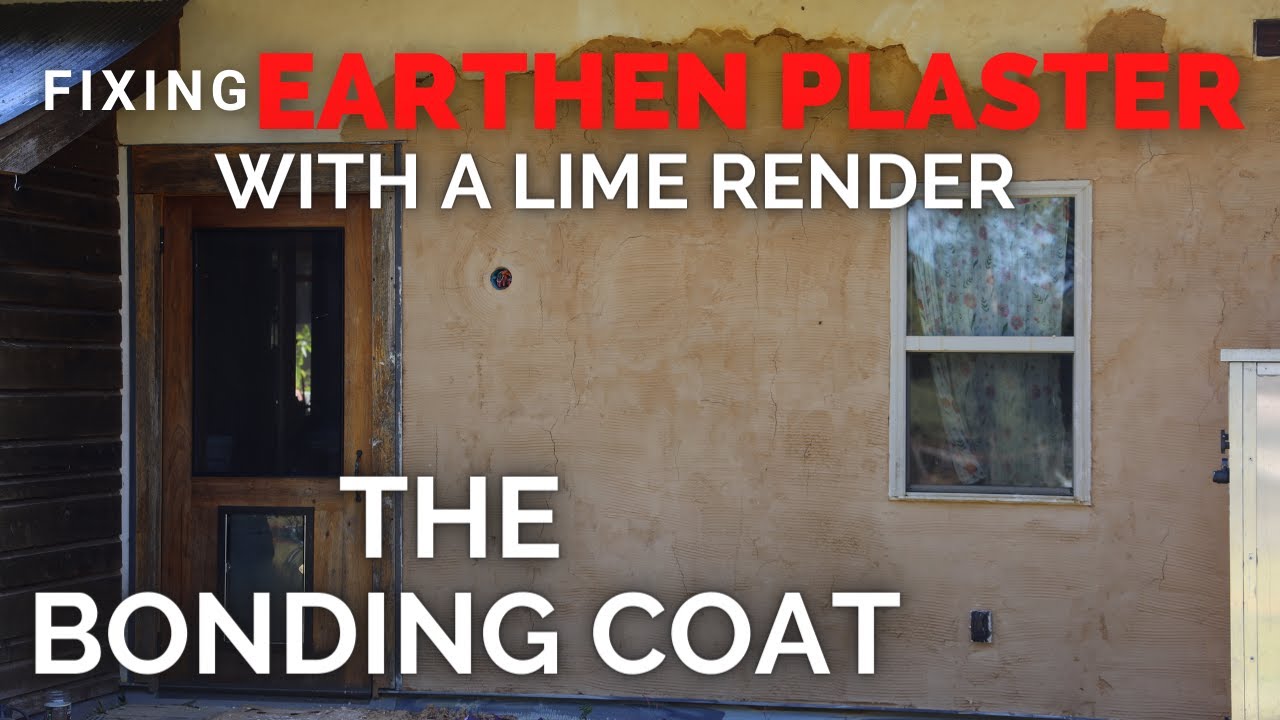 How to FIX FAILING earthen clay plaster with bonding coat of LIME RENDER