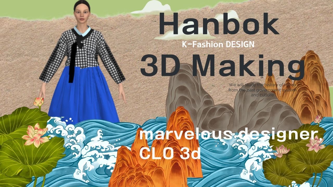 HANBOK, 3D Making, marvelous designer, CLO 3d, fashion education