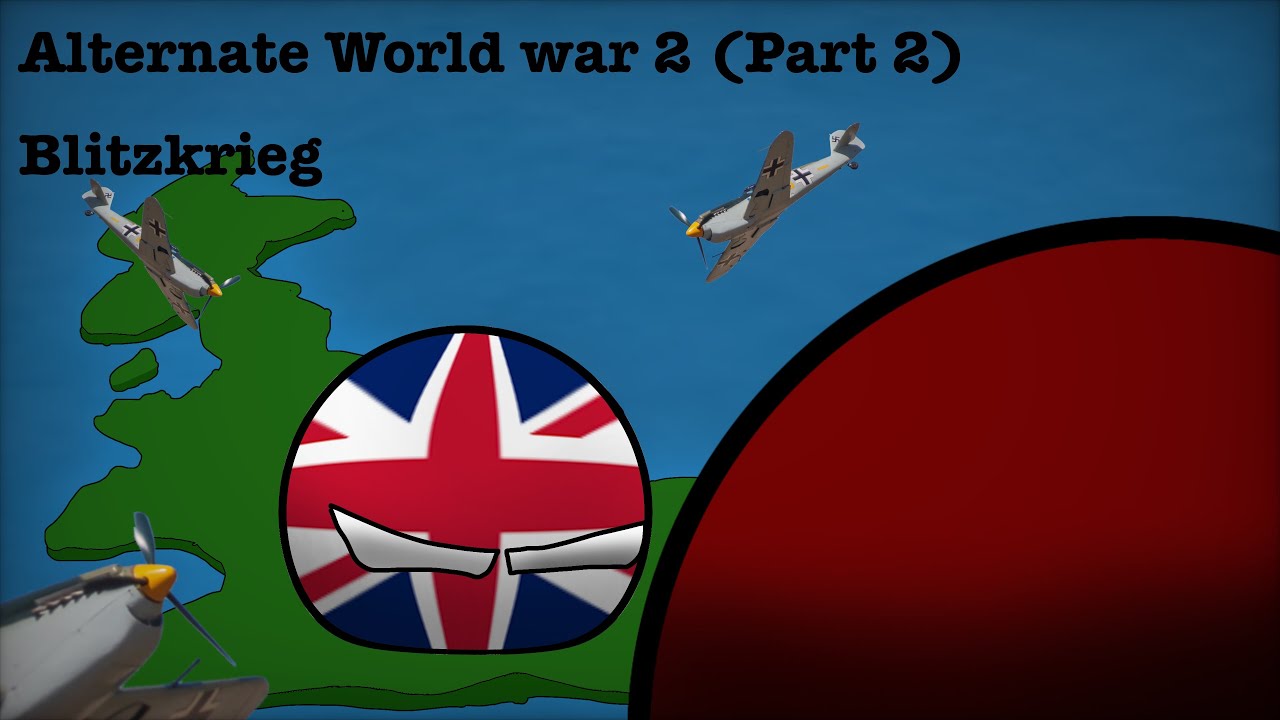 Alternate Ww2  (Part 2) Blitzkrieg 