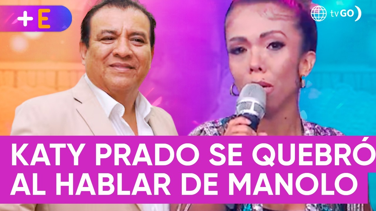 Katy Prado se quiebra al dedicarle sentidas palabras a Manolo  | M&aacute;s Espect&aacute;culos (HOY)