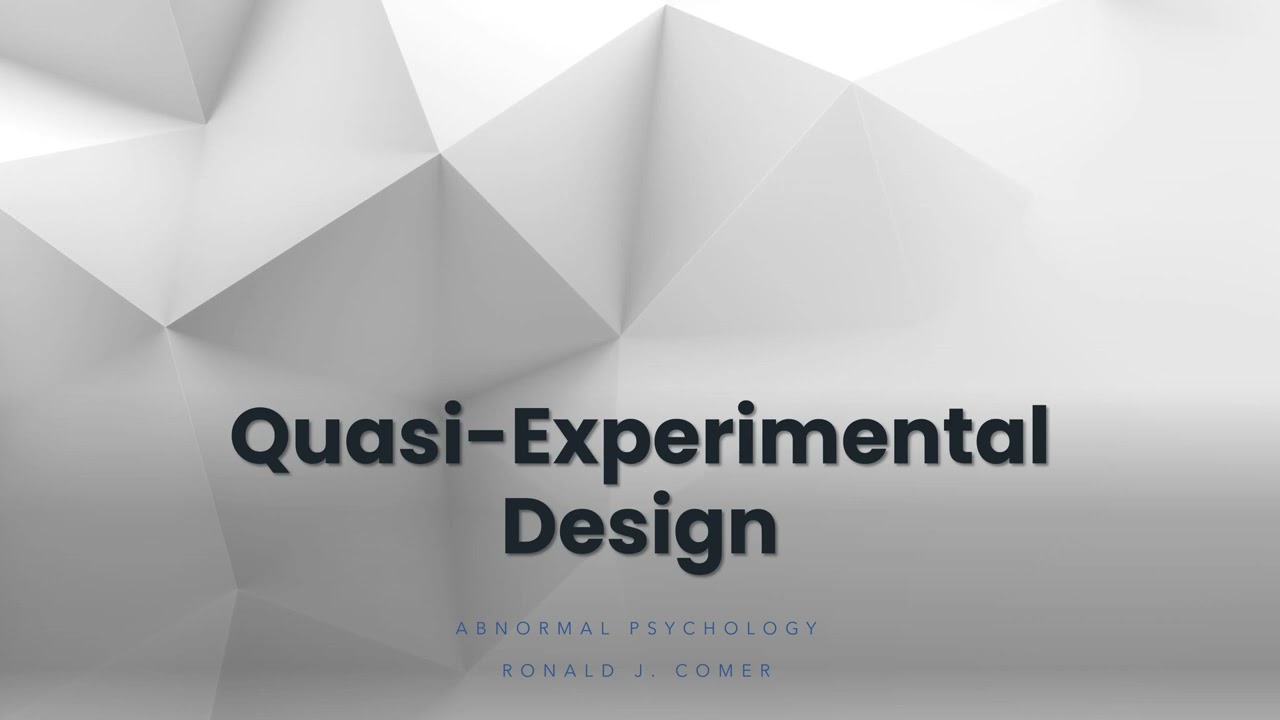 Quasi Experimental Design ( ABNORMAL PSYCHOLOGY 4K )