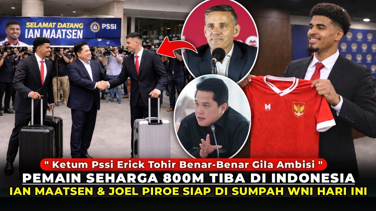 WOW! PEMAIN SEHARGA 800 MILIAR TIBA DI INDONESIA, IAN MAATSEN & JOEL PIROE SIAP JALANI SUMPAH WNI