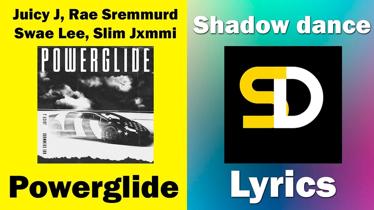 Juicy J, Rae Sremmurd, Swae Lee, Slim Jxmmi - Powerglide (Lyrics)