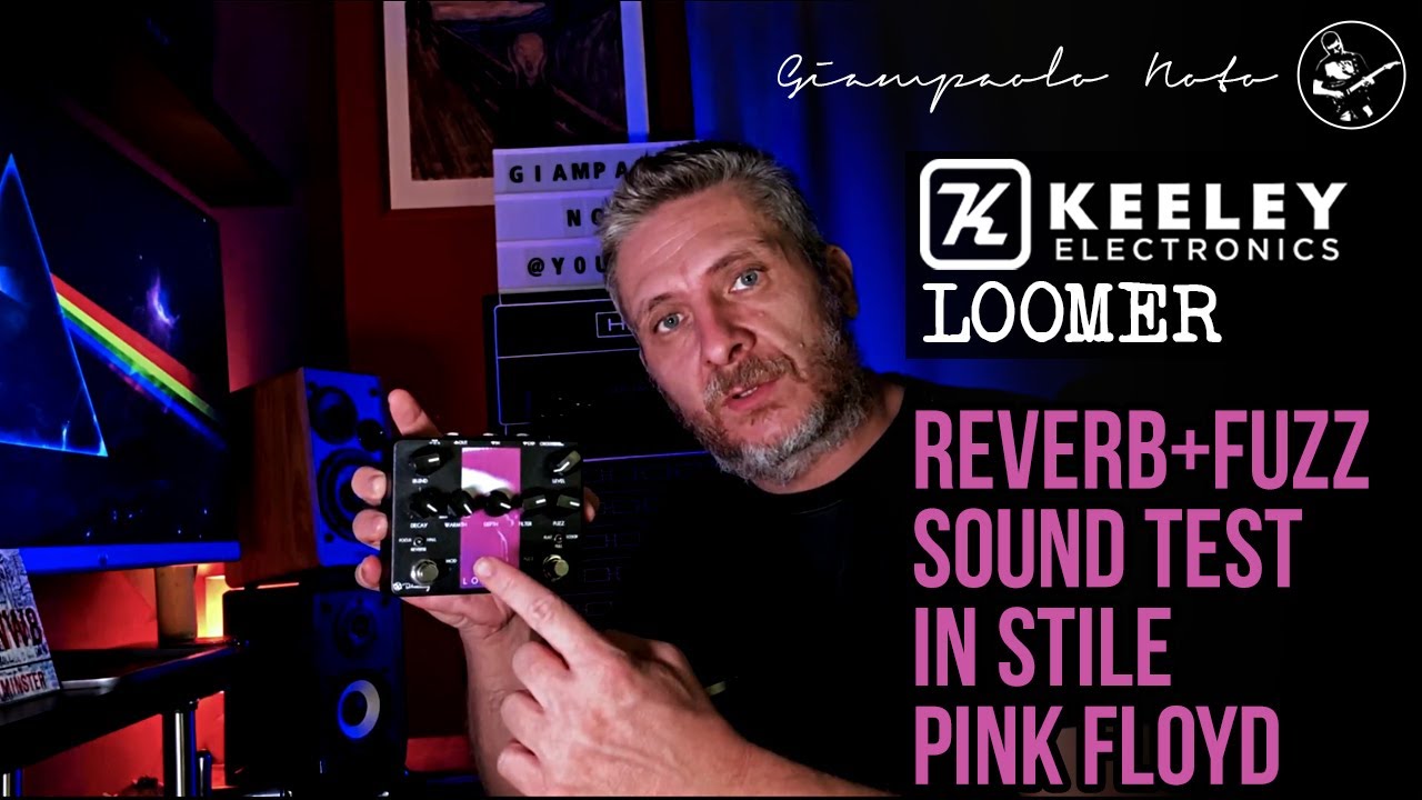 Keeley Loomer - Reverb & Fuzz - recensione e prova in stile Pink Floyd!