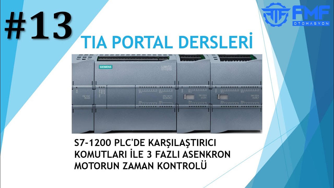 13- S7 1200 PLC'DE KARŞILAŞTIRICI KOMUTLARI İLE 3 FAZLI ASENKRON MOTORUN ZAMAN KONTROL&Uuml;