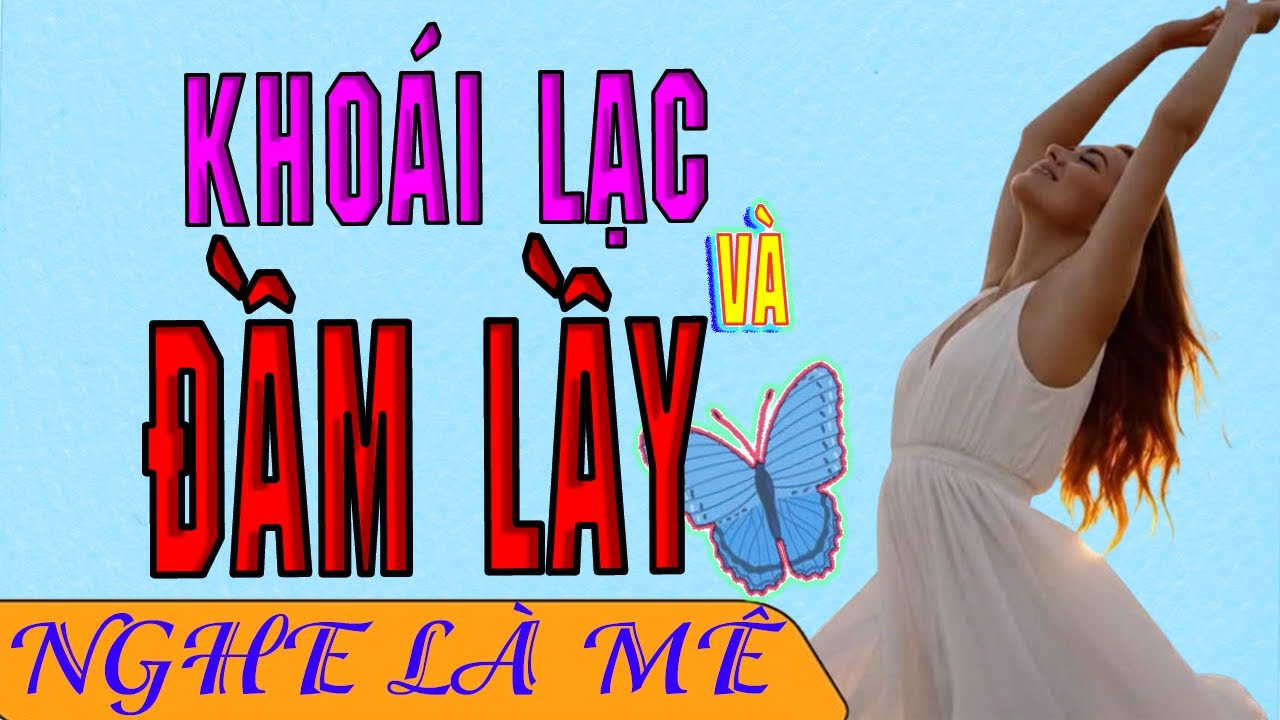 Kho&aacute;i Lạc hay Đầm Lầy-Rất hay kh&ocirc;ng nghe l&agrave; ph&iacute;!