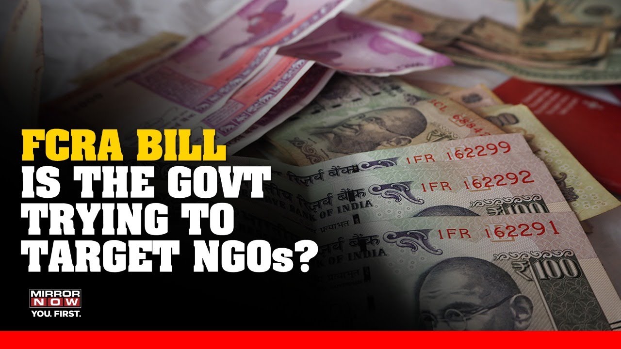 FCRA Bill passed in Lok Sabha; Is the Government trying to target NGOs?