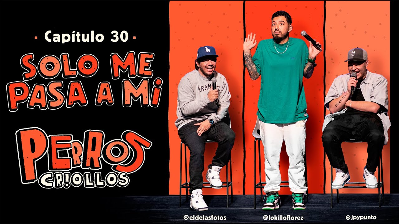 PERROS CRIOLLOS - S&Oacute;LO ME PASA A M&Iacute;, CAP. 30