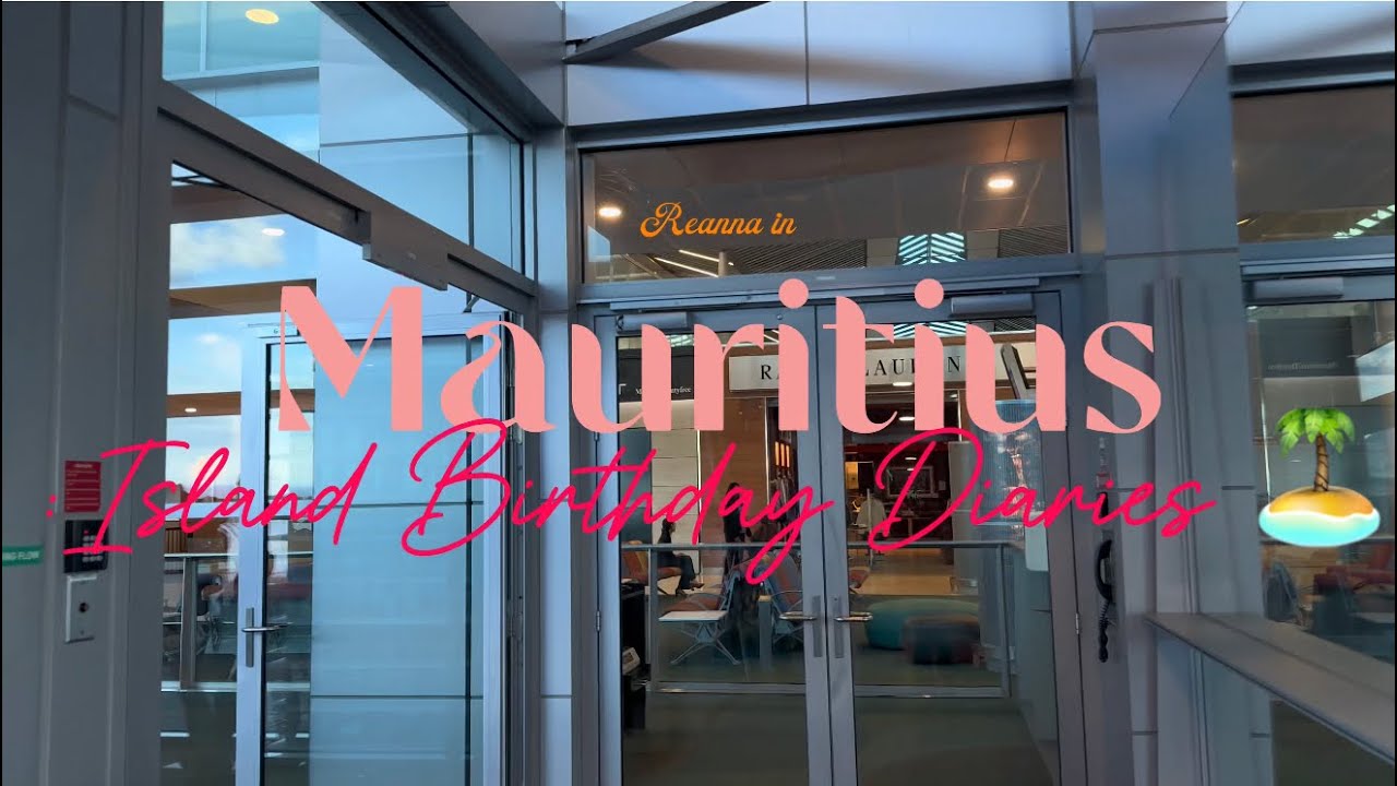 🥥🌴Reanna in Mauritius🇲🇺|Birthday Girls Trip🎂🍾👯‍♀️