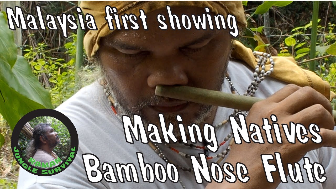Bamboo - Malaysia Natives Making Bamboo Nose Flute - Episode 7