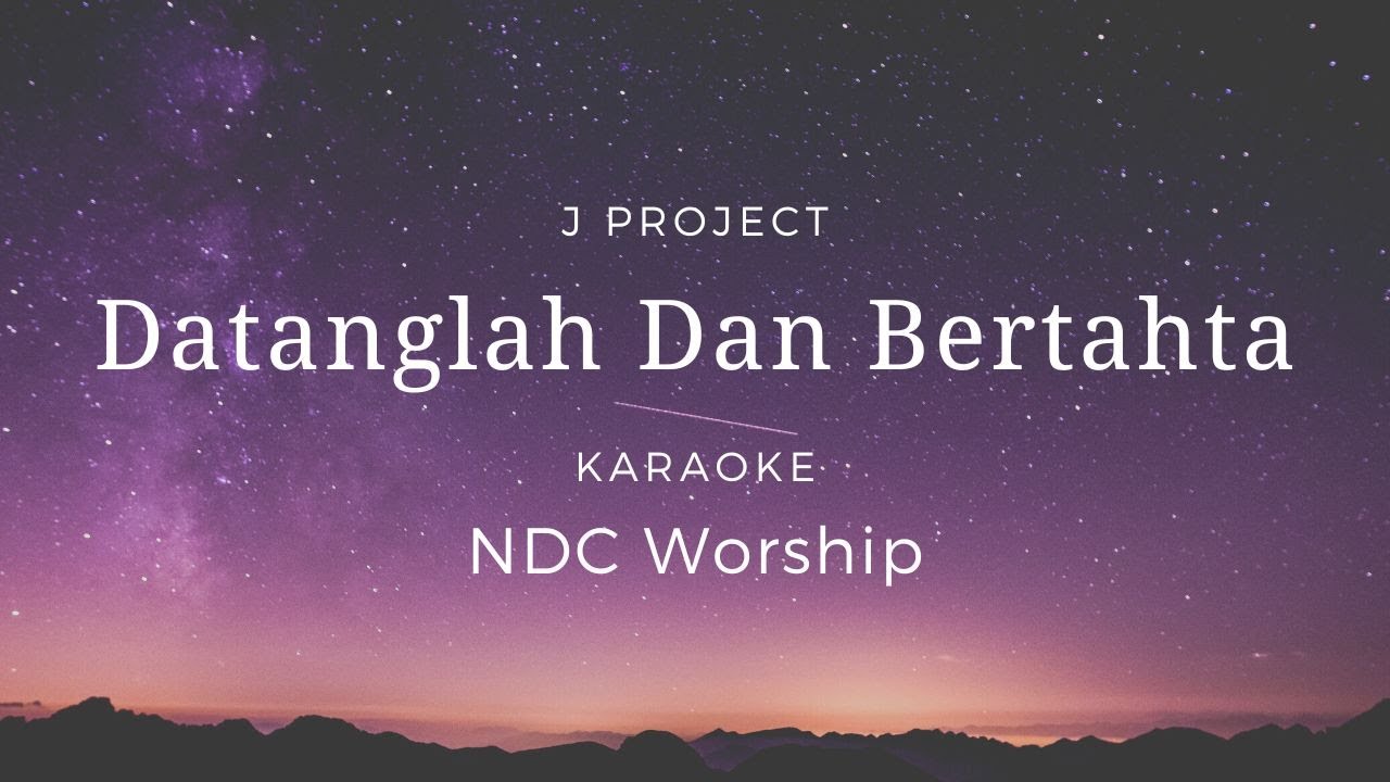 Datanglah Dan Bertahta | NDC Worship | Karaoke | Minus one | HQ Audio | Lyrics | Chords | do : Bb