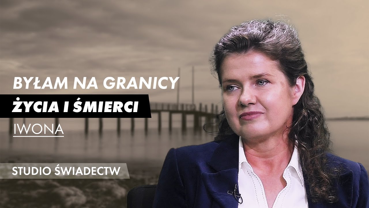 Byłam na granicy życia i śmierci - świadectwo Iwony