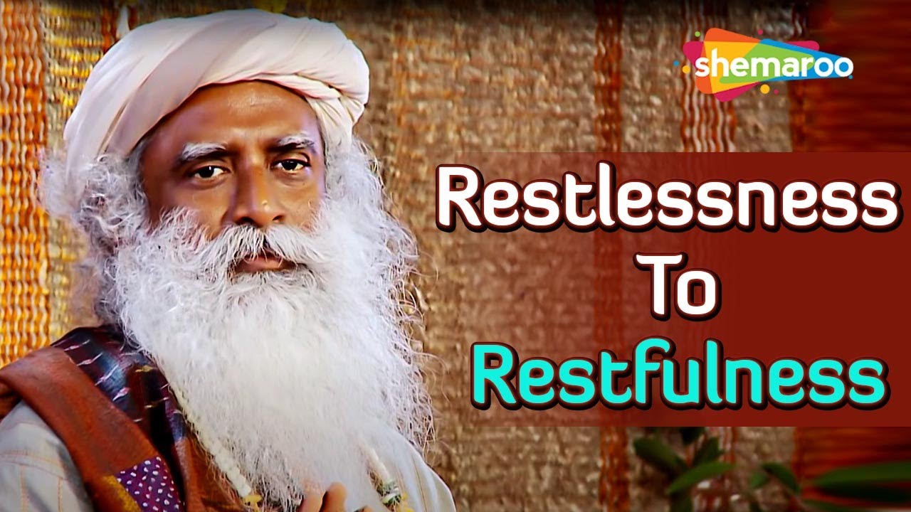 How to Get Rid of Restlessness By Sadhguru | Good Health