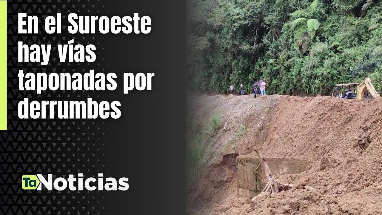 En el Suroeste hay vías taponadas por derrumbes - Teleantioquia Noticias