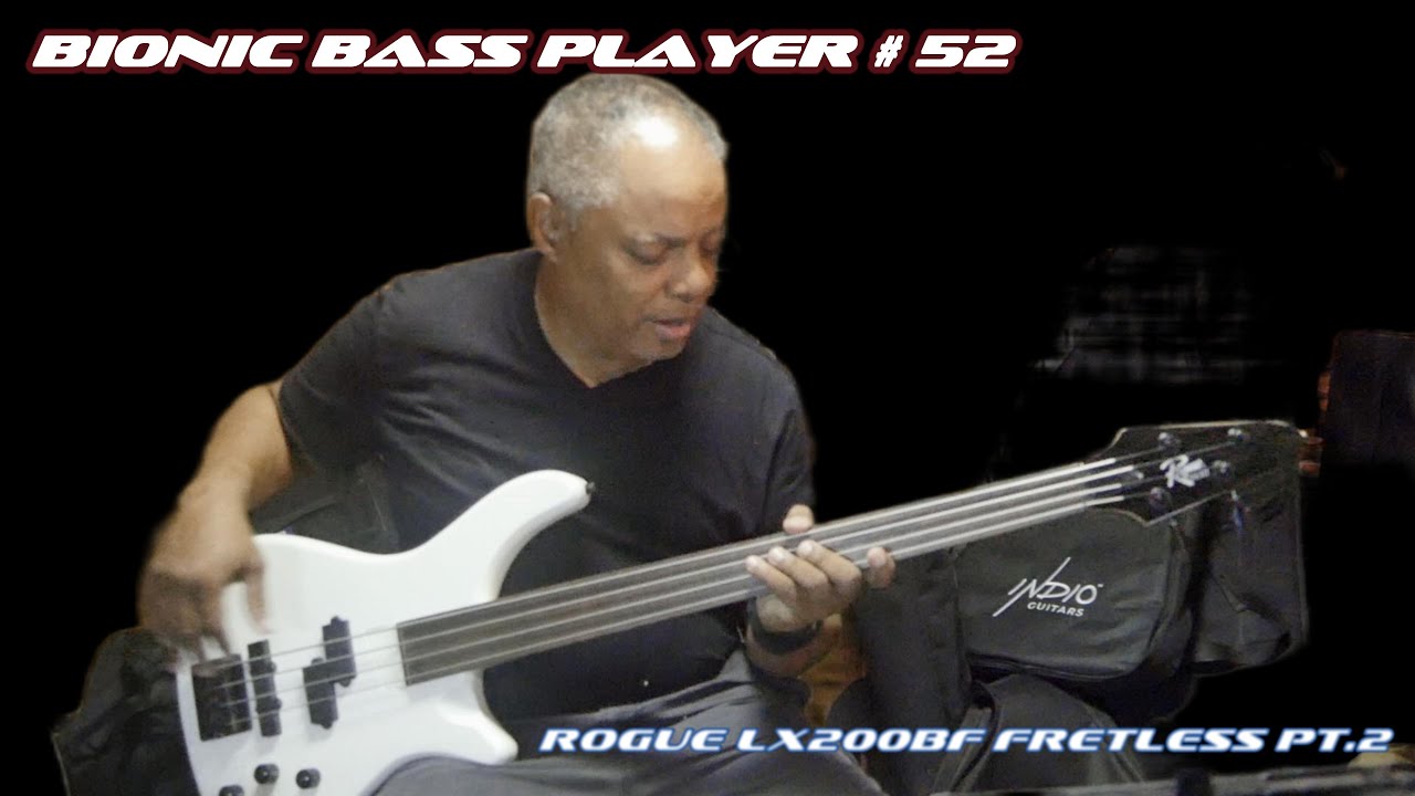 Bionic Bass Player Episode #52 Rogue LX200BF Series III Fretless Part 2 (DEMO)