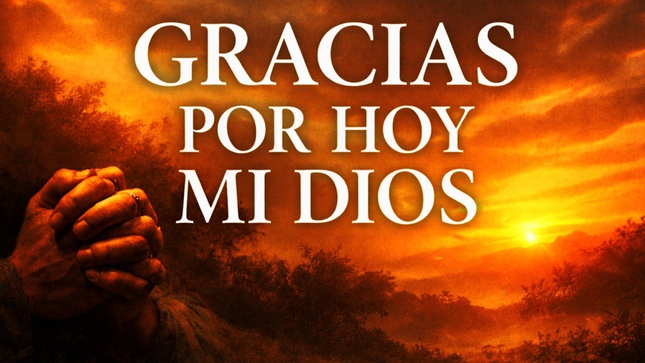 Hoy Es Un Gran Día ¦ Gracias a Dios ¦ Oración de Hoy
