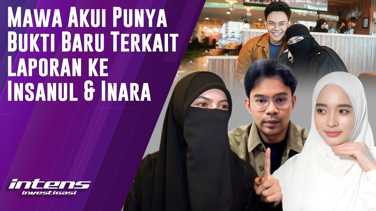 Mawa Akui Punya Bukti Baru Terkait Laporan Ke Insanul & Inara| Intens Investigasi | Eps 6353