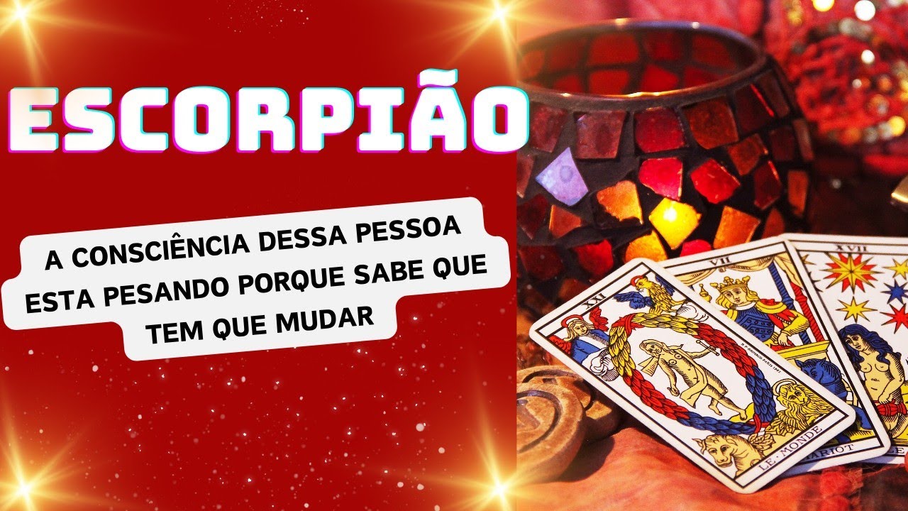 ♏ESCORPIÃO A CONSCIÊNCIA DESSA PESSOA ESTA PESANDO PORQUE SABE QUE TEM QUE MUDAR