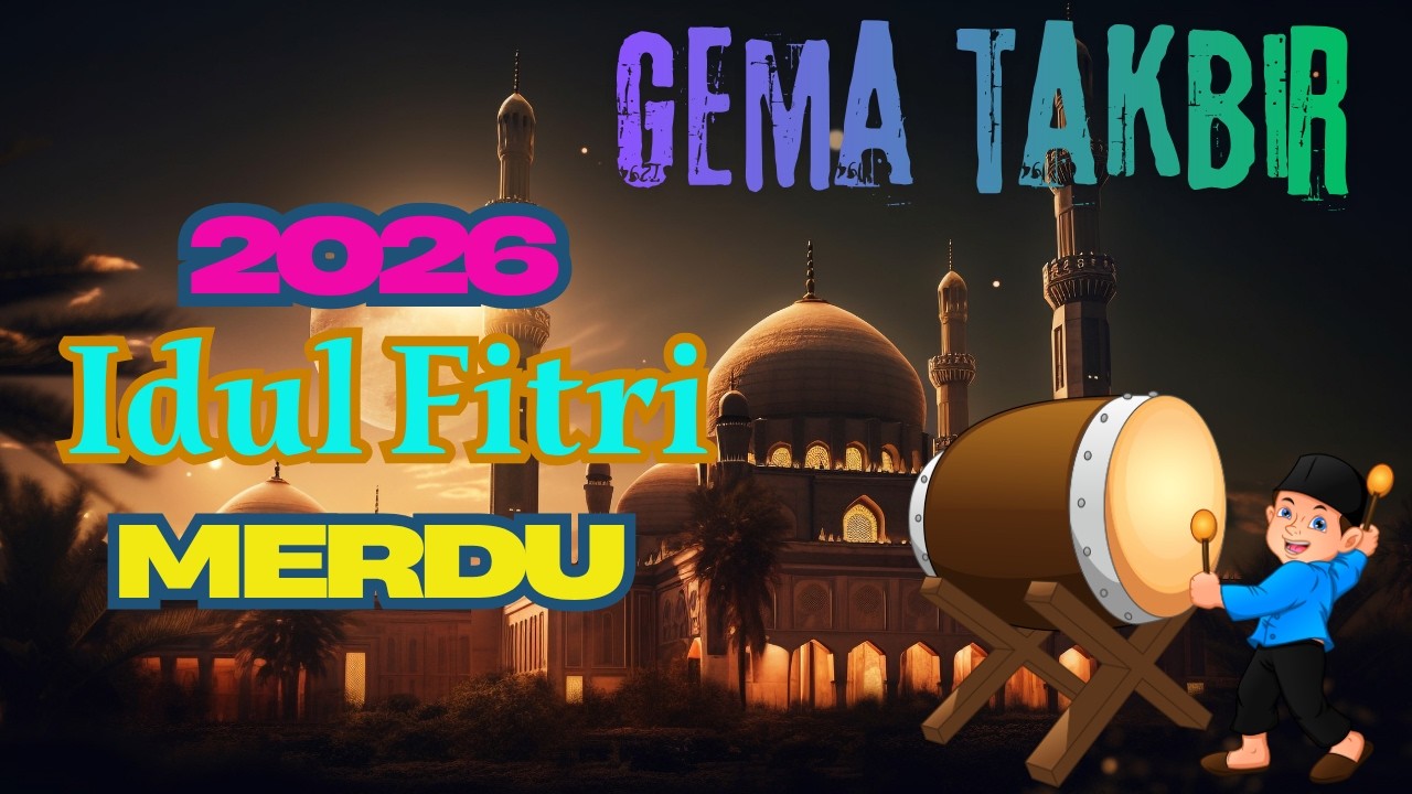 Takbiran Idul Fitri Merdu Nonstop Bikin Merinding Gema Takbir Idul Fitri 2026 1447H terbaru merdu