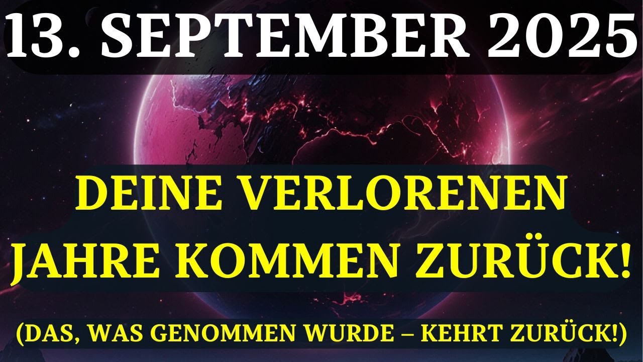KOSMISCHE KOMPENSATION AM 13. SEPTEMBER: Das Universum gibt dir deine verlorenen Jahre zur&uuml;ck!