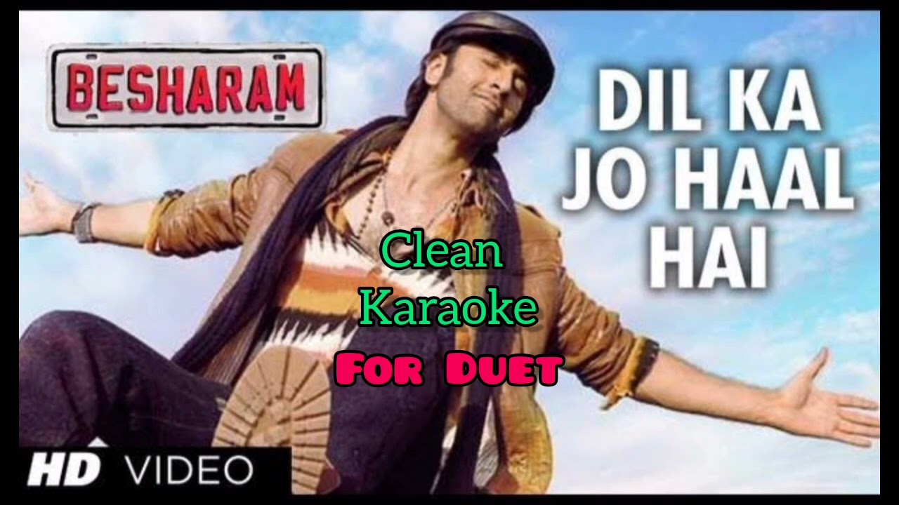 Dil Ka Jo Haal Hai - Clean Karaoke for Duet - Besharam - Abhijeet Bhattacharya, Shreya Ghoshal.