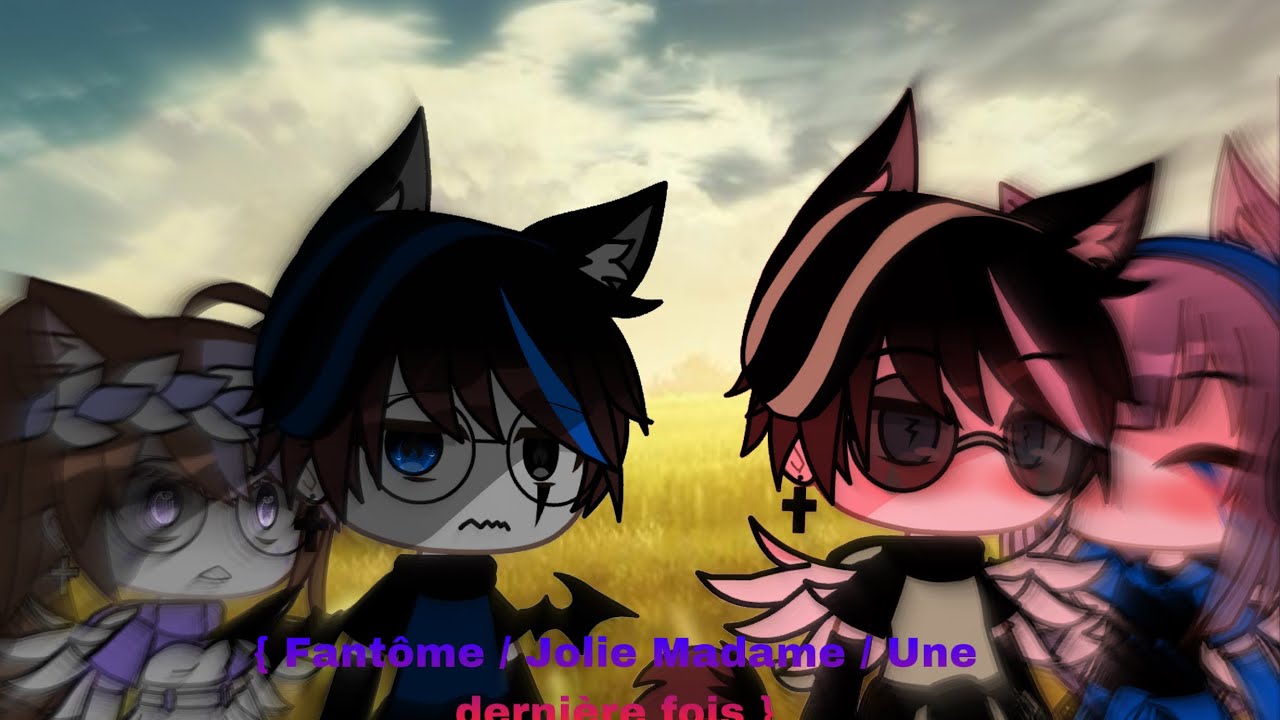 Fantôme / Jolie Madame / Une dernière fois // Gacha club musique
