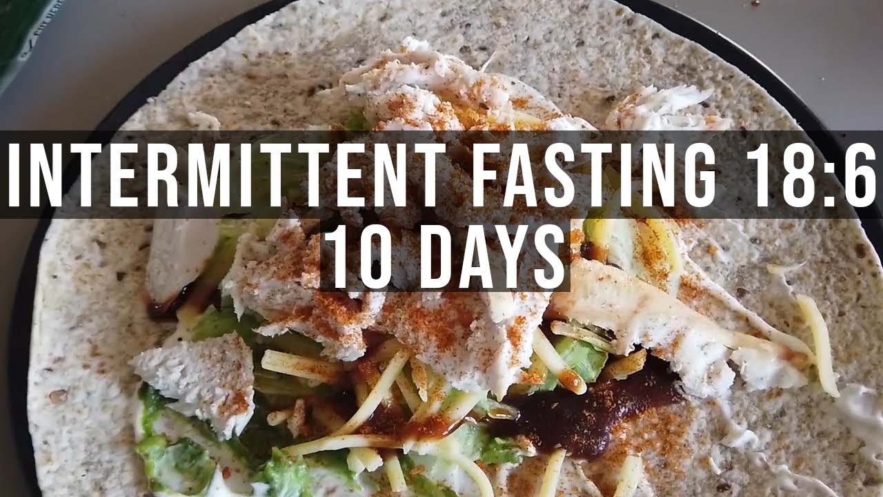 Intermittent Fasting 18:6 method for 10 days