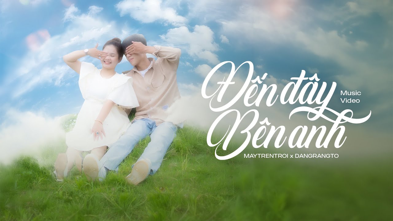 ĐẾN ĐÂY BÊN ANH - @Dangrangto  x MAYTRENTROI | Official MV