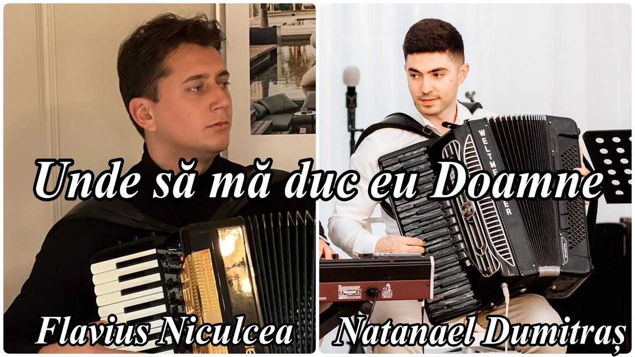 Natanael Dumitraș și Flavius Niculcea - Unde să mă duc eu Doamne
