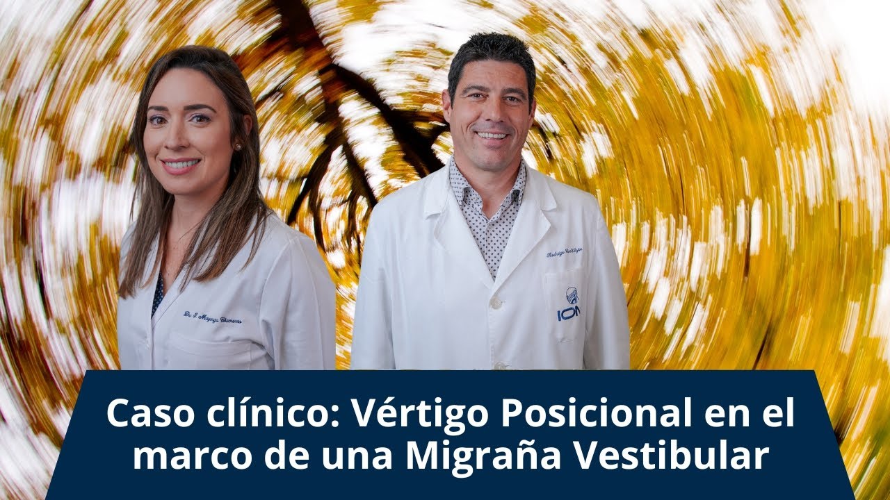 Caso clínico: Vértigo Posicional en el marco de una Migraña Vestibular