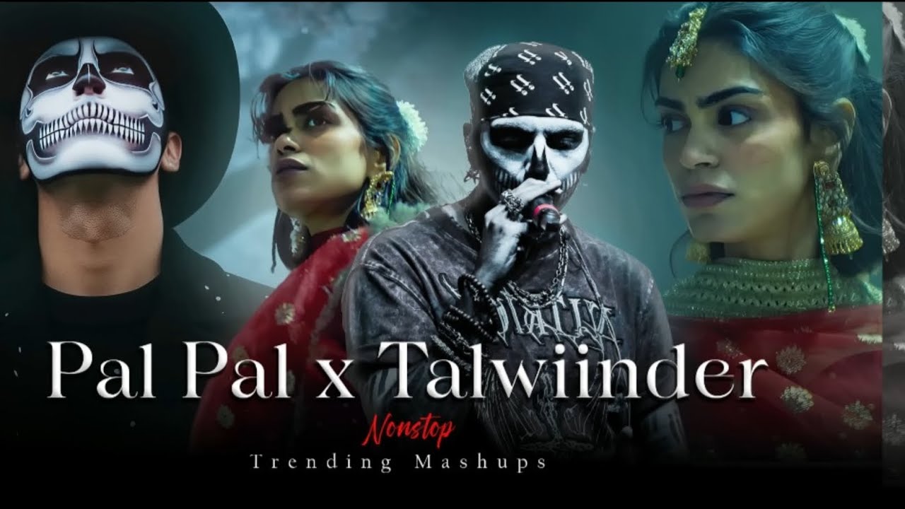 Pal Pal x Talwiinder - Afusic x Haseen | Trending Talwiinder Mashup | #talwiinder 