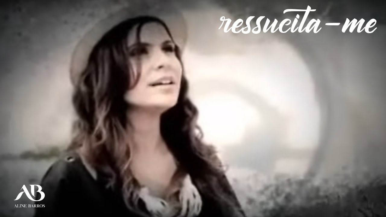 Aline Barros - Ressuscita-me (Clipe)