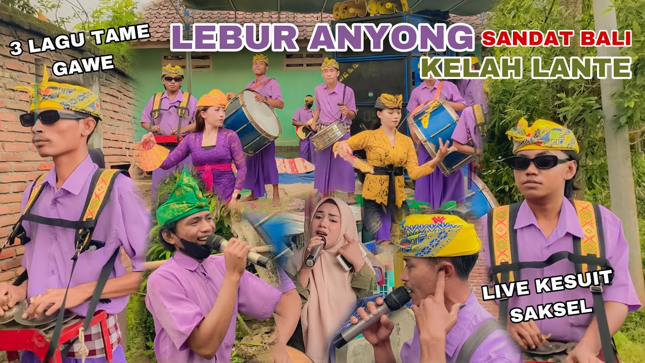 LEBUR ANYONG GAZALI DAN DUA LAGU LAINNYA PERSEMBAHAN ALBA 05 TAME GAWE DI KESUIT SAKRA SELATAN