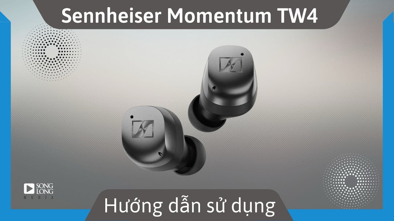 Hướng dẫn sử dụng Sennheiser Momentum True Wireless 4 - Songlong Media