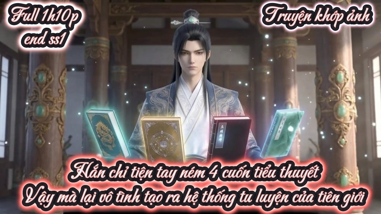 Hắn chỉ tiện tay ném 4 cuốn tiểu thuyết Vậy mà lại vô tình tạo ra hệ thống tu luyện của tiên giới