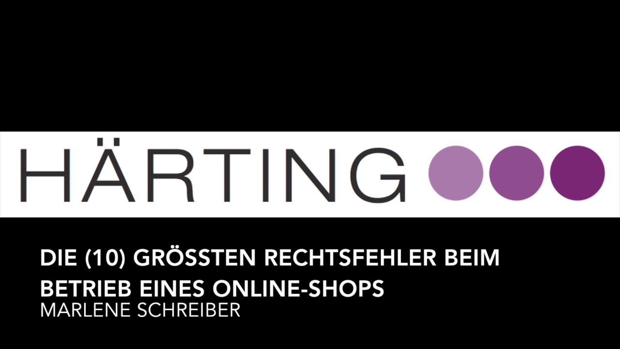 Die 10 gr&ouml;&szlig;ten Rechtsfehler beim Betrieb eines Online Shops - Webinar Aufzeichnung