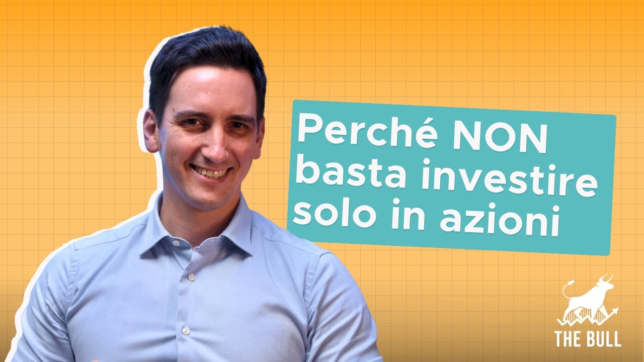 Perché NON basta investire solo in azioni | The Bull
