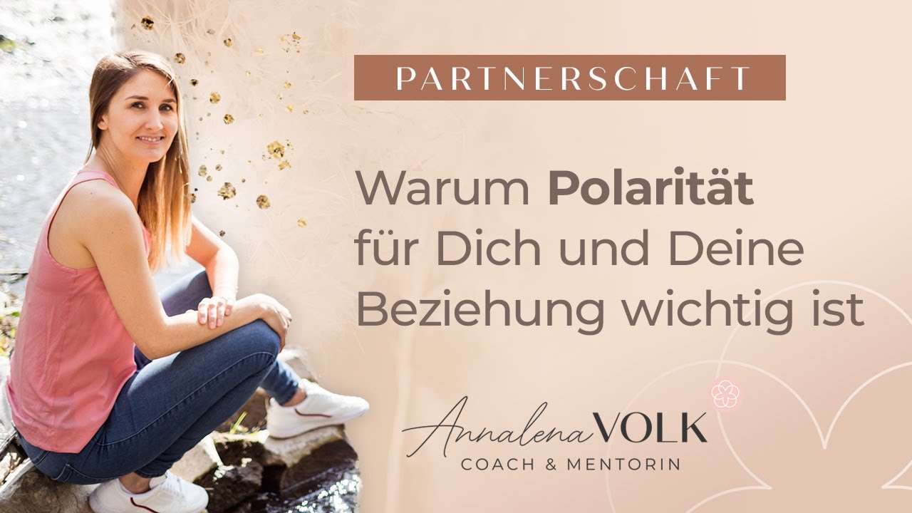 Warum Polarität für Dich und Deine Beziehung wichtig ist