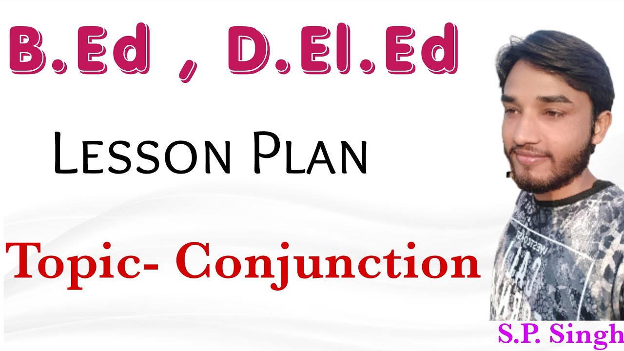 English Lesson Plan 【Topic- Conjunction】For B.Ed 1st Year