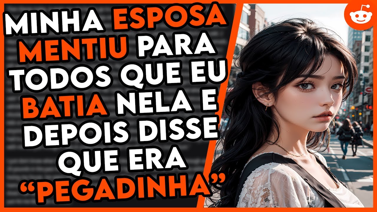 Minha NAMORADA MENTIU do nada para todos DIZENDO que eu B4TIA nela...  |Relatos do Reddit
