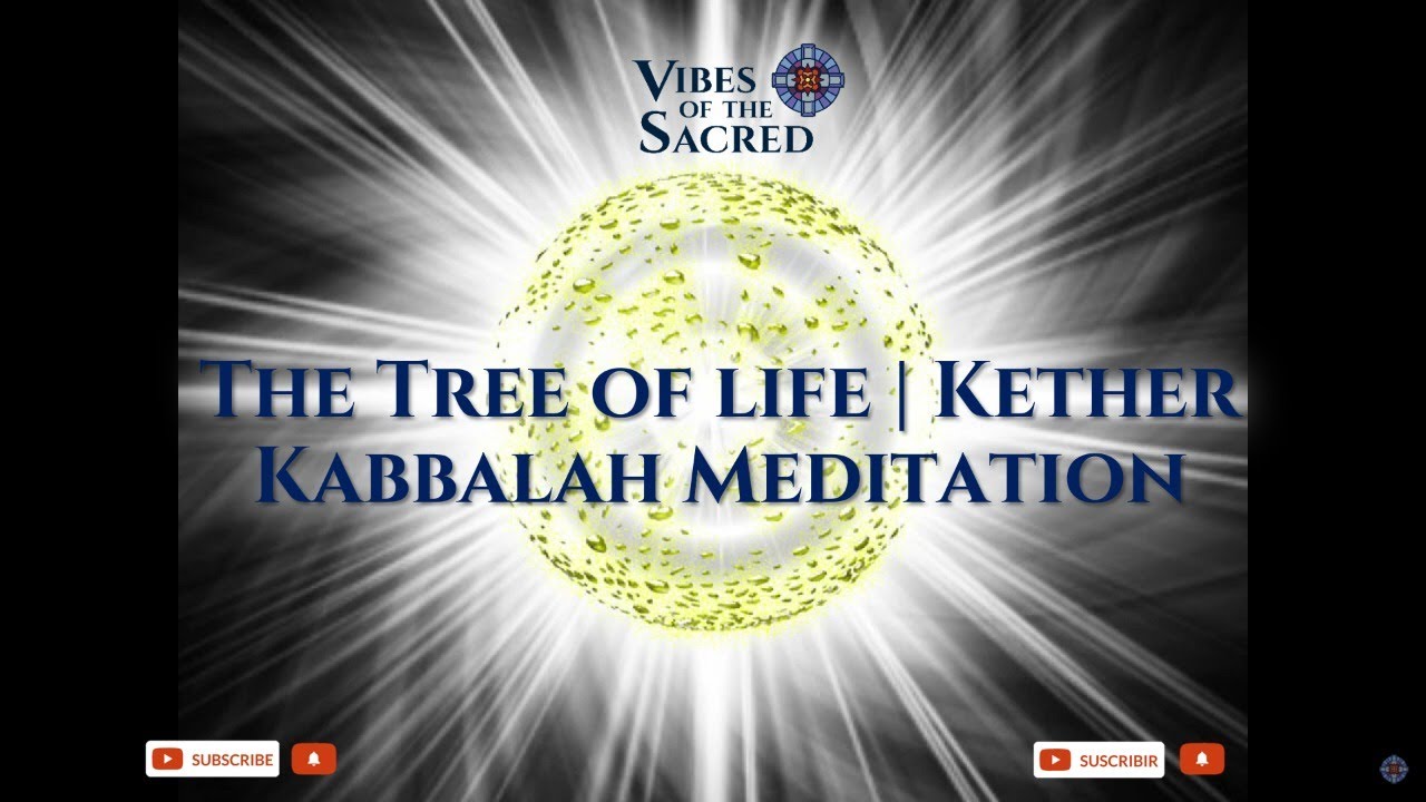 The Tree of life | Kether | Arbol de la Vida | Kabbalah Meditation