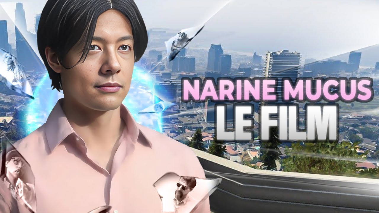 NARINE MUCUS : LE FILM (Grandline RP)