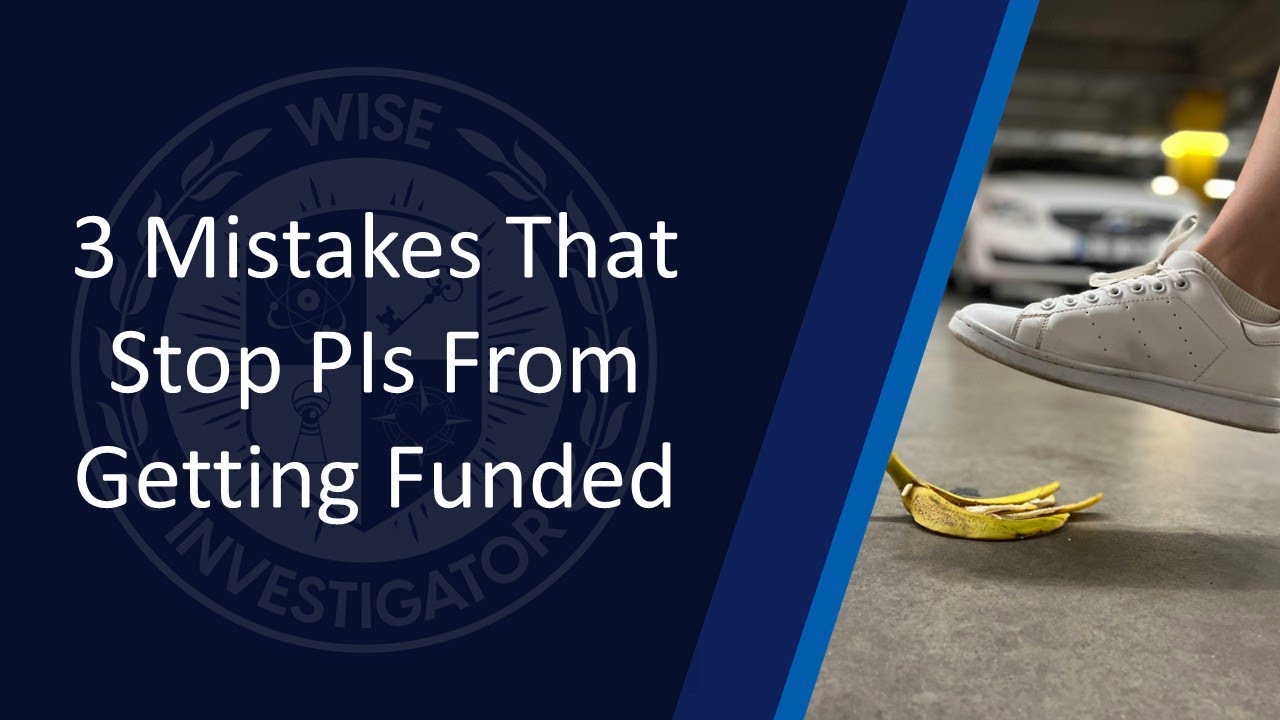 3 Common Mistakes That Keep PIs From Getting Funded (And How to Fix Them!)