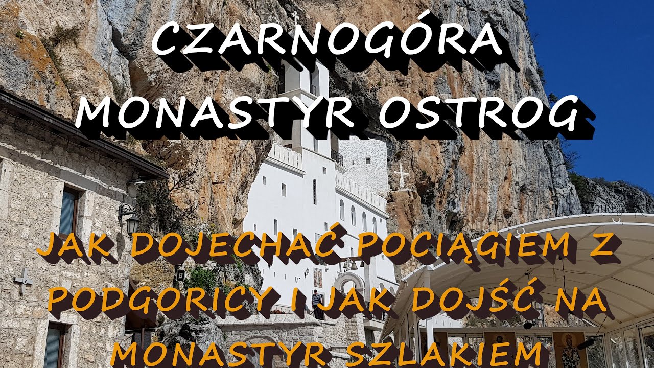 MONASTYR NIEDALEKO PODGORICY | FAJNA WYCIECZKA DO KLASZTORU OSTROG NA WŁASNĄ RĘKĘ