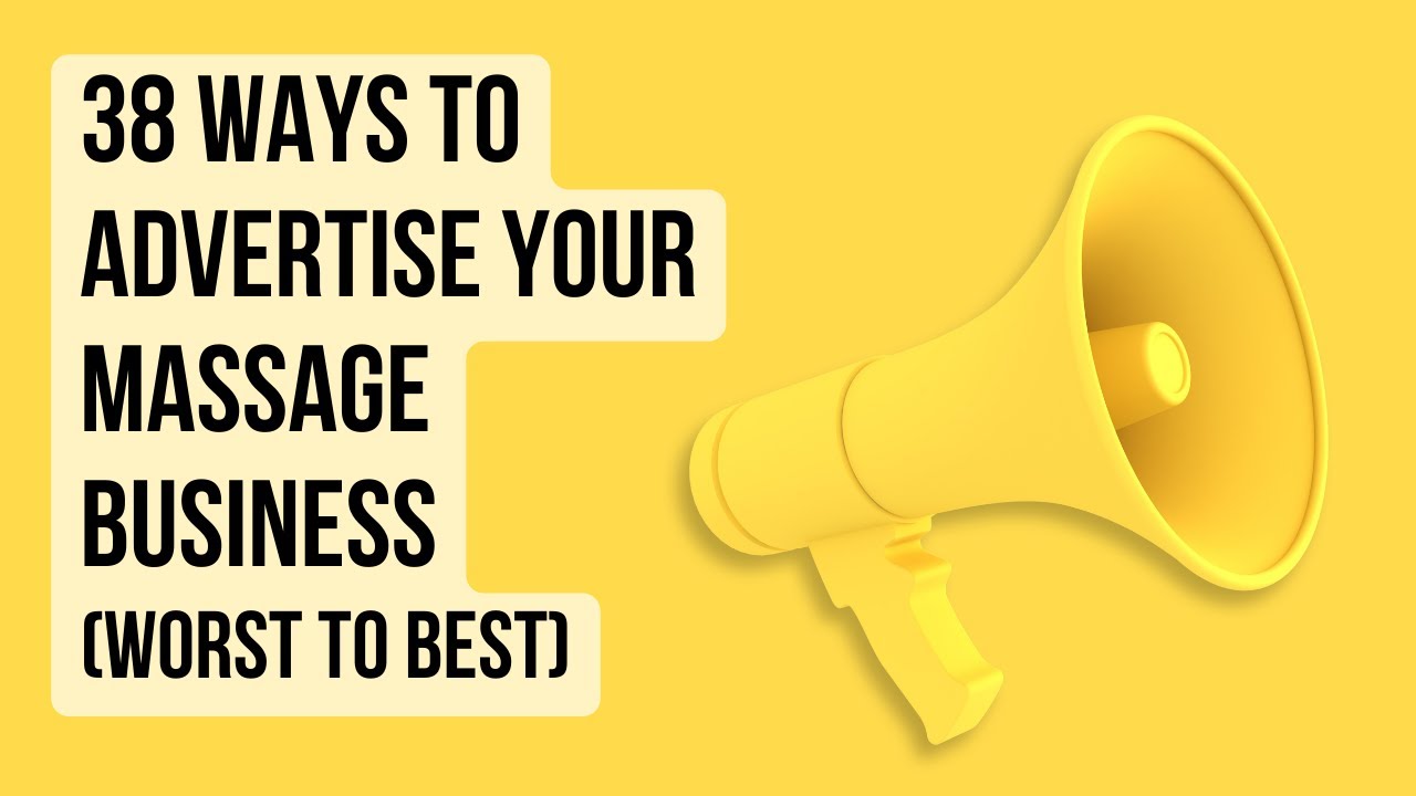 38 Ways To Advertise Your Massage Business (Ranked Worst To Best)