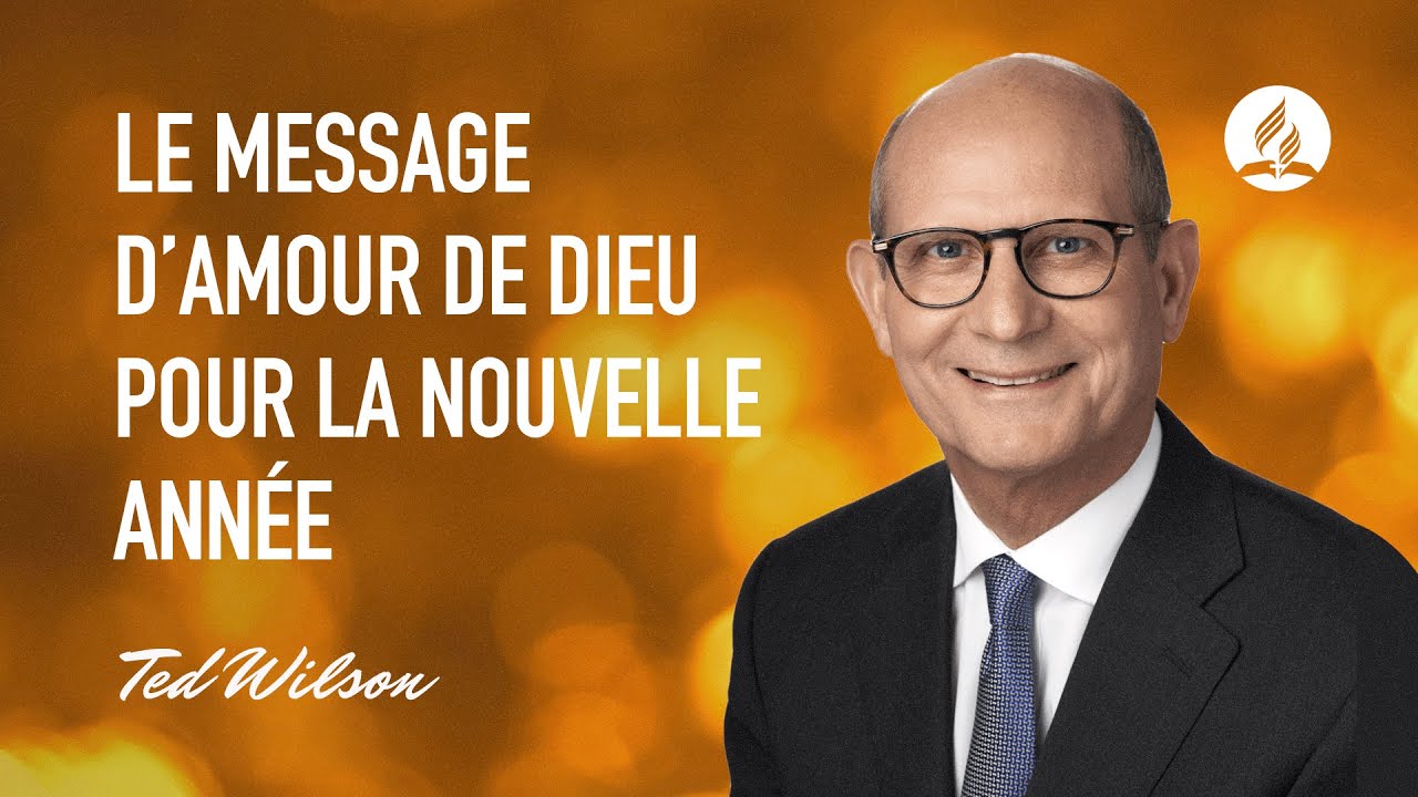 L&rsquo;amour [Quel est le message de Dieu pour vous, dans cette nouvelle ann&eacute;e ?] &ndash; Pasteur Ted Wilson