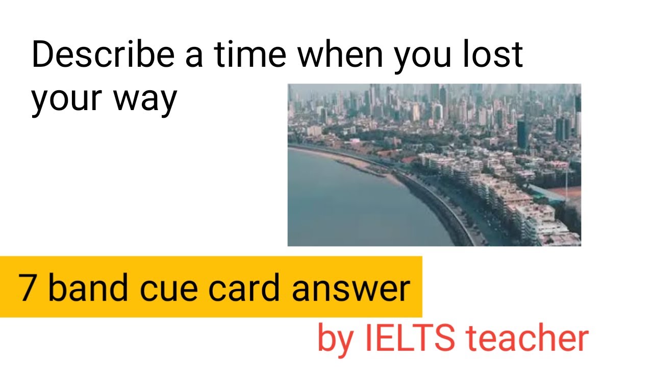 Describe a time when you lost your way | describe a time you got lost