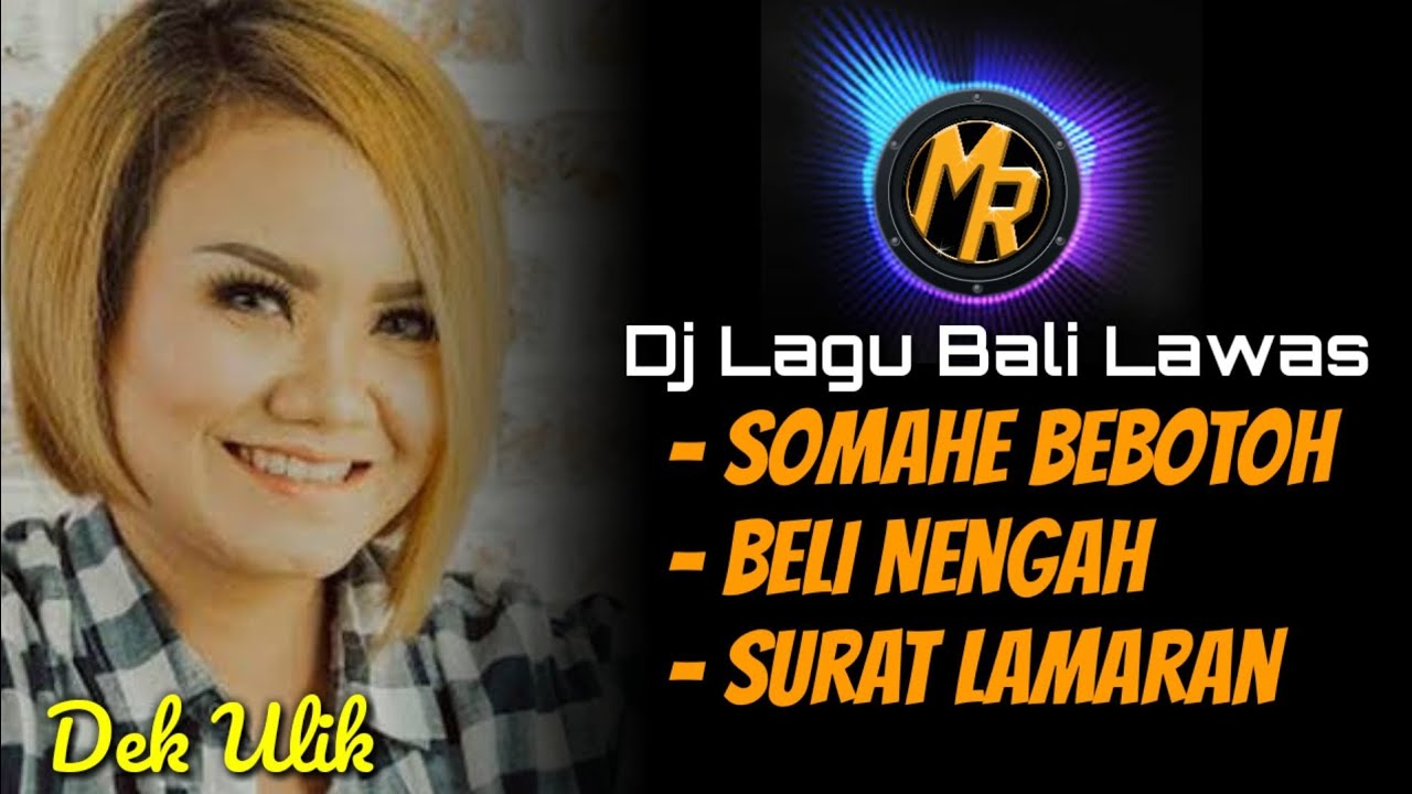 Aseek 👍 DJ Dek Ulik Lawas _ Somahe Bebotoh, Beli Nengah, Surat Lamaran | Remix Bali Terbaru