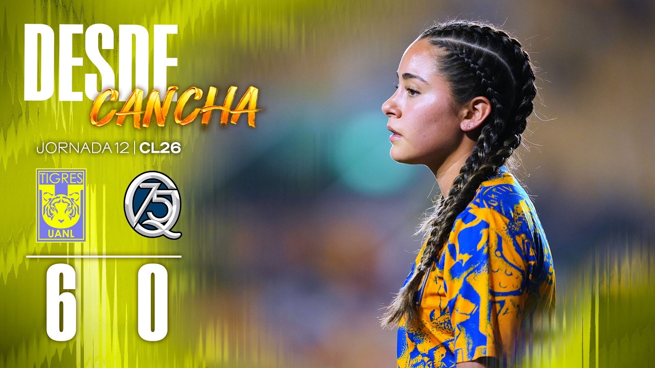 🥅 Resumen Desde Cancha | Tigres Femenil 6 - 0 Querétaro | Jornada 12 | Clausura 2026