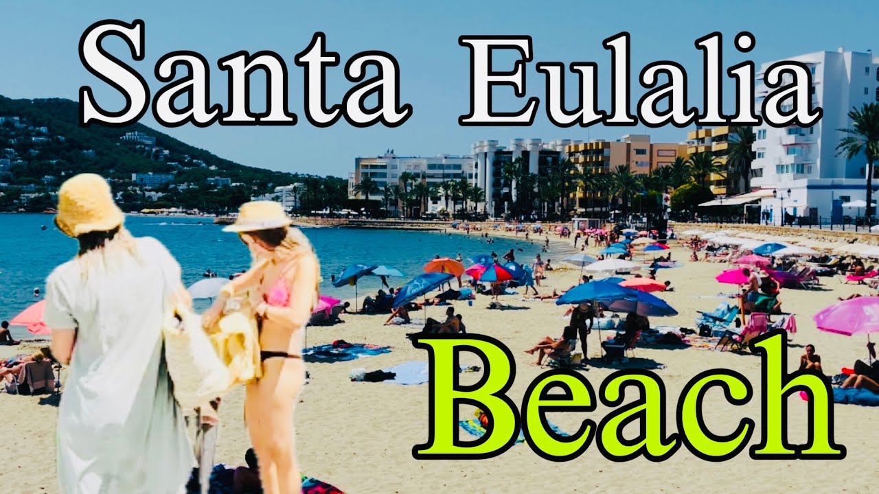 SPAIN: SANTA EULALIA BEACH IBIZA WALK TOUR SUMMER 2025